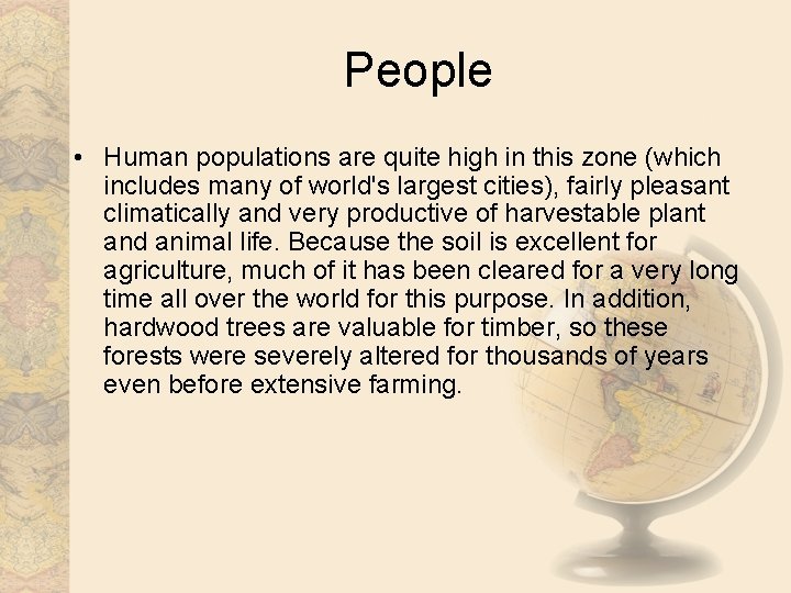 People • Human populations are quite high in this zone (which includes many of