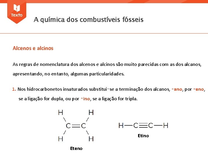 A química dos combustíveis fósseis Alcenos e alcinos As regras de nomenclatura dos alcenos