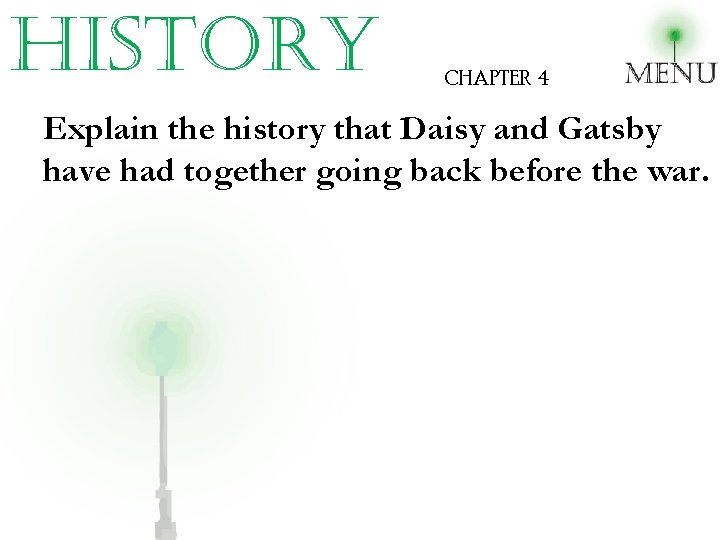 history CHAPTER 4 Explain the history that Daisy and Gatsby have had together going