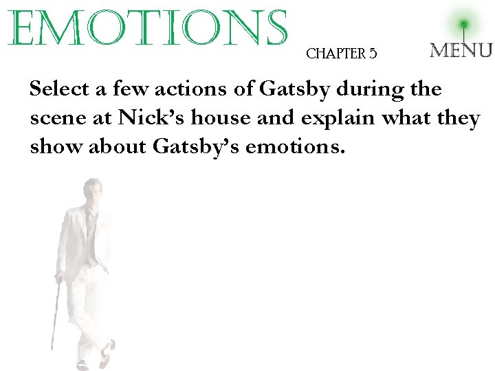 emotions CHAPTER 5 Select a few actions of Gatsby during the scene at Nick’s