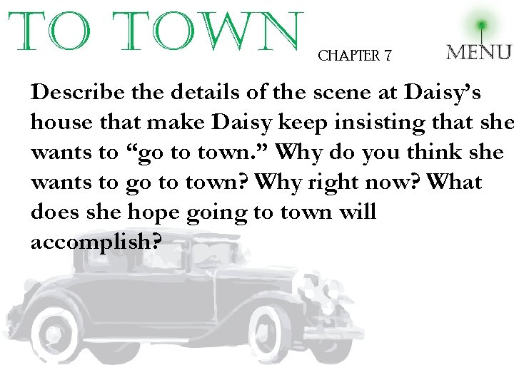 to town CHAPTER 7 Describe the details of the scene at Daisy’s house that