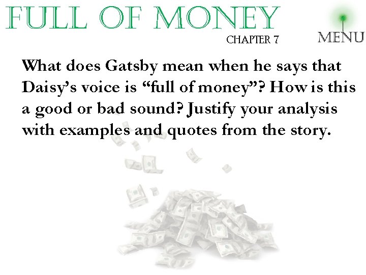 full of money CHAPTER 7 What does Gatsby mean when he says that Daisy’s