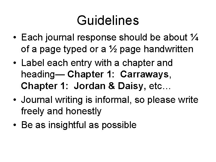 Guidelines • Each journal response should be about ¼ of a page typed or