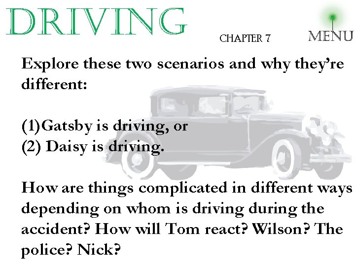 driving CHAPTER 7 Explore these two scenarios and why they’re different: (1) Gatsby is