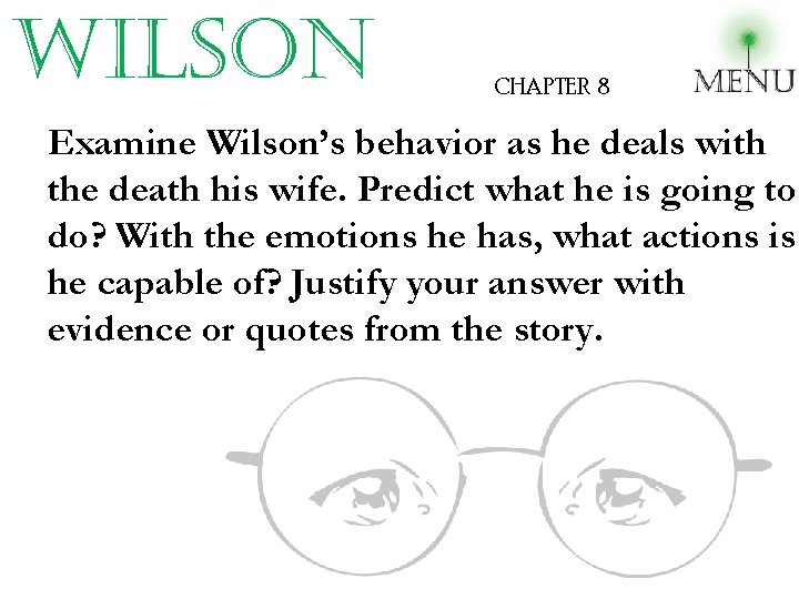 wilson CHAPTER 8 Examine Wilson’s behavior as he deals with the death his wife.
