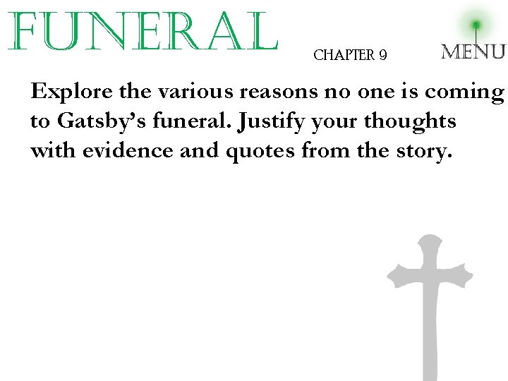 funeral CHAPTER 9 Explore the various reasons no one is coming to Gatsby’s funeral.