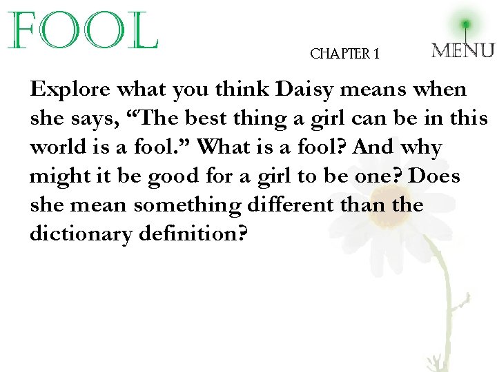 fool CHAPTER 1 Explore what you think Daisy means when she says, “The best