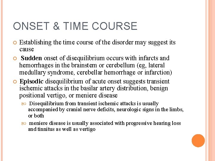 ONSET & TIME COURSE Establishing the time course of the disorder may suggest its