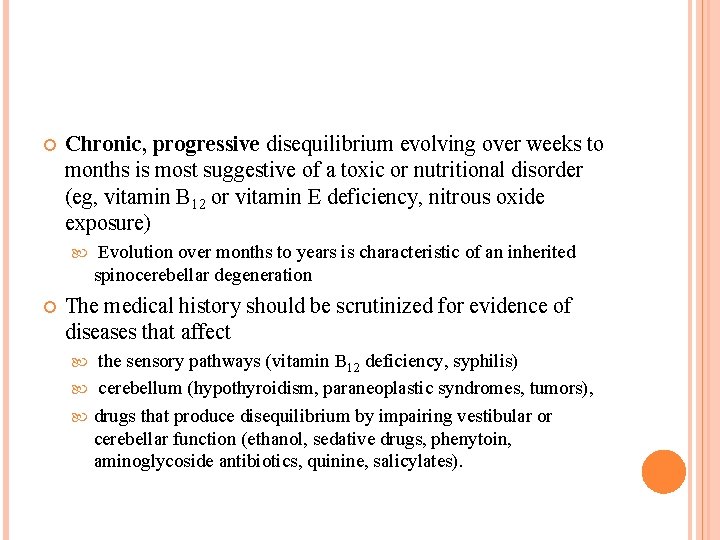  Chronic, progressive disequilibrium evolving over weeks to months is most suggestive of a