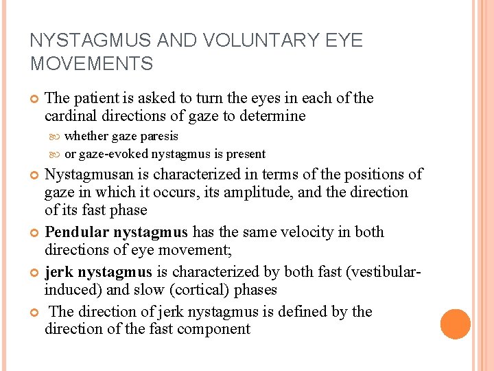 NYSTAGMUS AND VOLUNTARY EYE MOVEMENTS The patient is asked to turn the eyes in