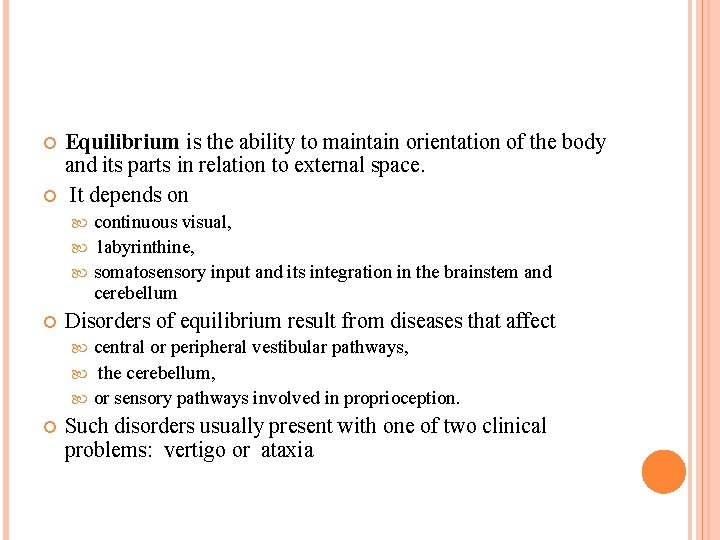  Equilibrium is the ability to maintain orientation of the body and its parts