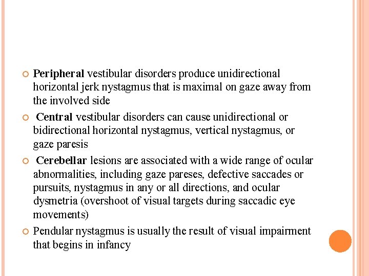  Peripheral vestibular disorders produce unidirectional horizontal jerk nystagmus that is maximal on gaze