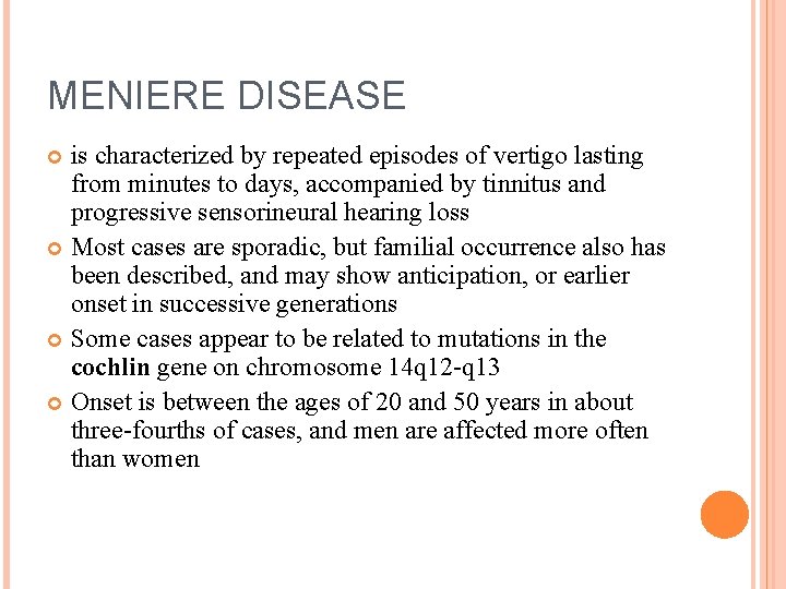 MENIERE DISEASE is characterized by repeated episodes of vertigo lasting from minutes to days,