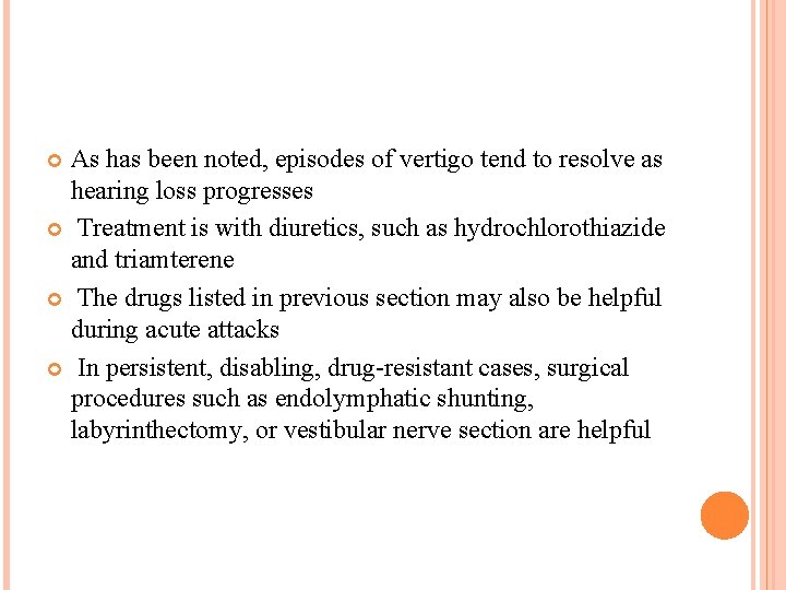 As has been noted, episodes of vertigo tend to resolve as hearing loss progresses