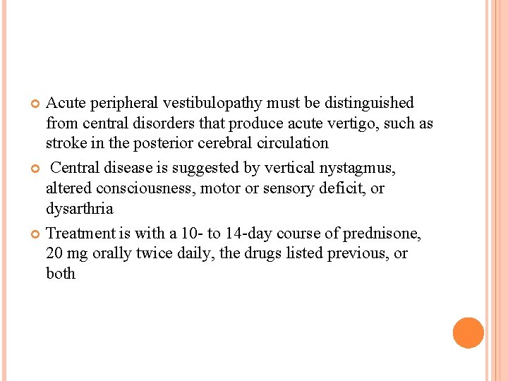 Acute peripheral vestibulopathy must be distinguished from central disorders that produce acute vertigo, such