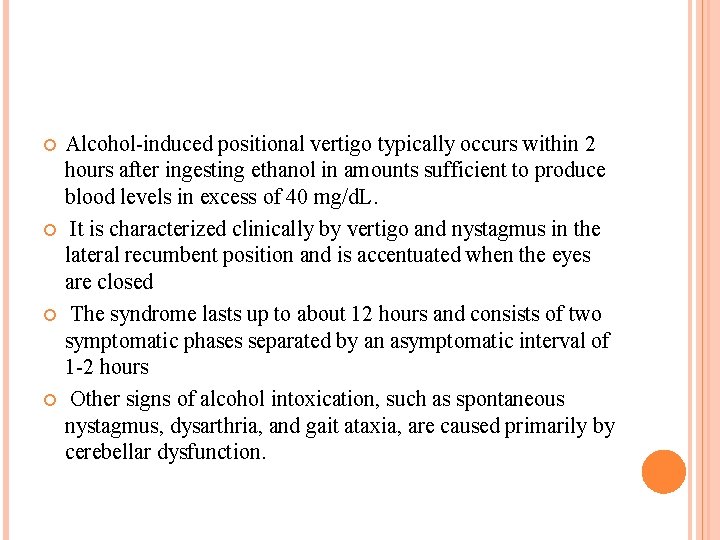  Alcohol-induced positional vertigo typically occurs within 2 hours after ingesting ethanol in amounts
