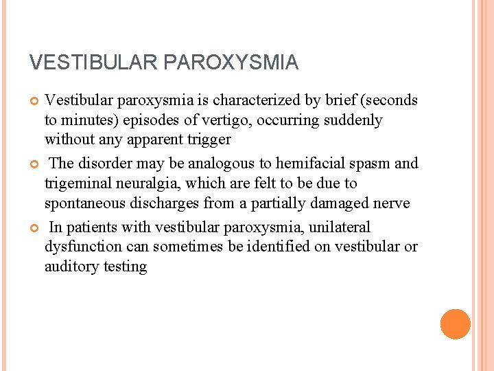 VESTIBULAR PAROXYSMIA Vestibular paroxysmia is characterized by brief (seconds to minutes) episodes of vertigo,