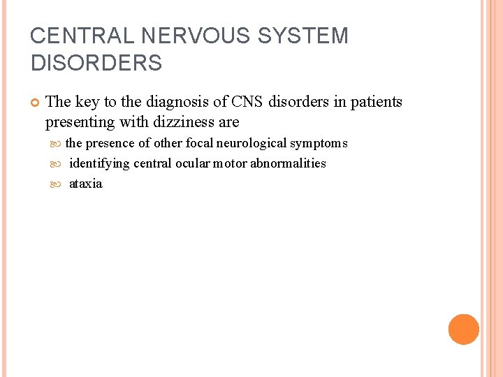 CENTRAL NERVOUS SYSTEM DISORDERS The key to the diagnosis of CNS disorders in patients
