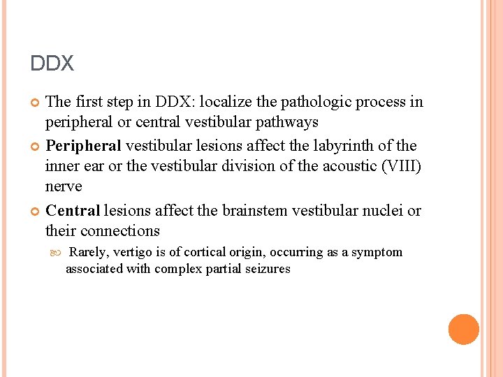 DDX The first step in DDX: localize the pathologic process in peripheral or central