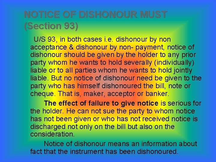 NOTICE OF DISHONOUR MUST (Section 93) U/S 93, in both cases i. e. dishonour