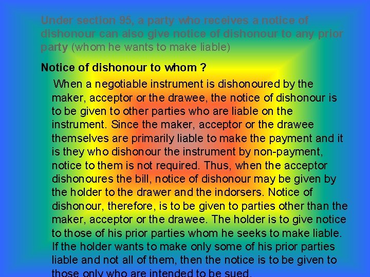 Under section 95, a party who receives a notice of dishonour can also give