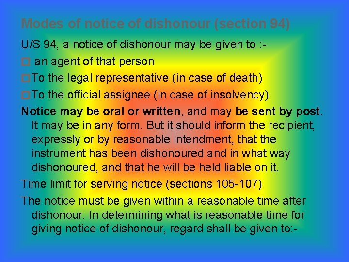 Modes of notice of dishonour (section 94) U/S 94, a notice of dishonour may