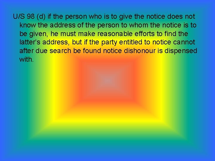 U/S 98 (d) if the person who is to give the notice does not