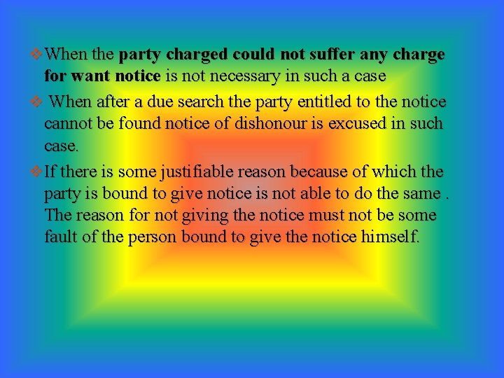 v When the party charged could not suffer any charge for want notice is