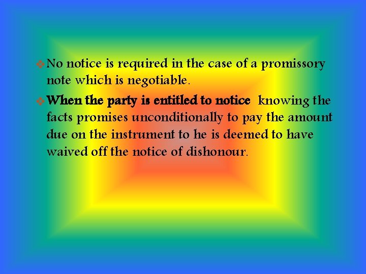 v. No notice is required in the case of a promissory note which is