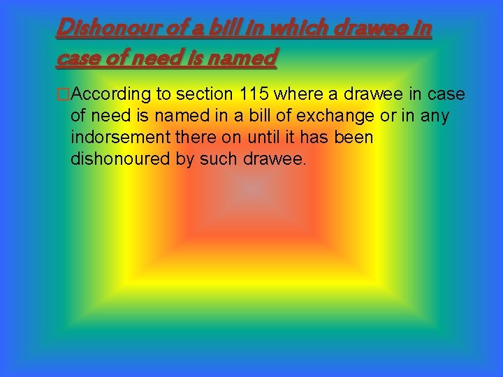 Dishonour of a bill in which drawee in case of need is named �According