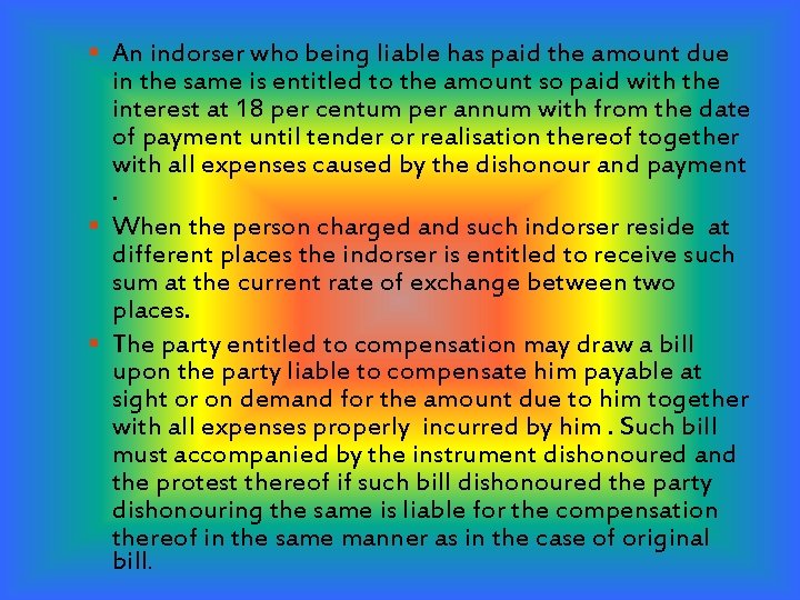 § An indorser who being liable has paid the amount due in the same