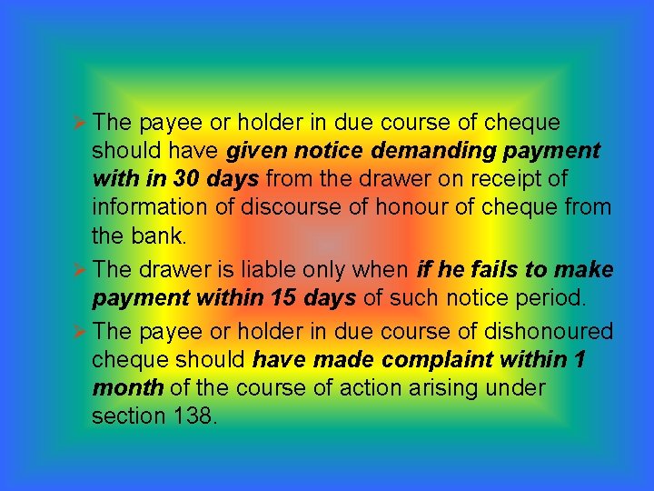 Ø The payee or holder in due course of cheque should have given notice