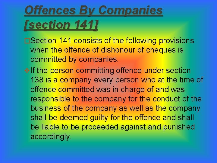 Offences By Companies [section 141] �Section 141 consists of the following provisions when the