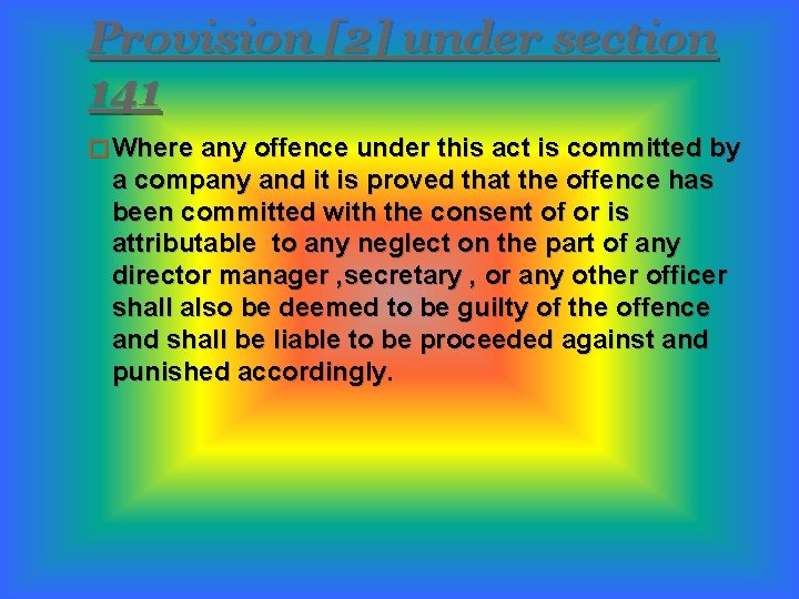 Provision [2] under section 141 � Where any offence under this act is committed