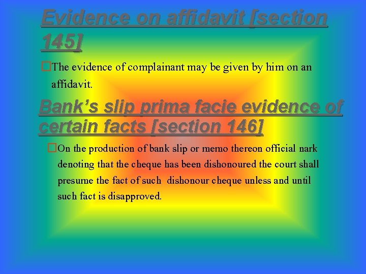 Evidence on affidavit [section 145] �The evidence of complainant may be given by him