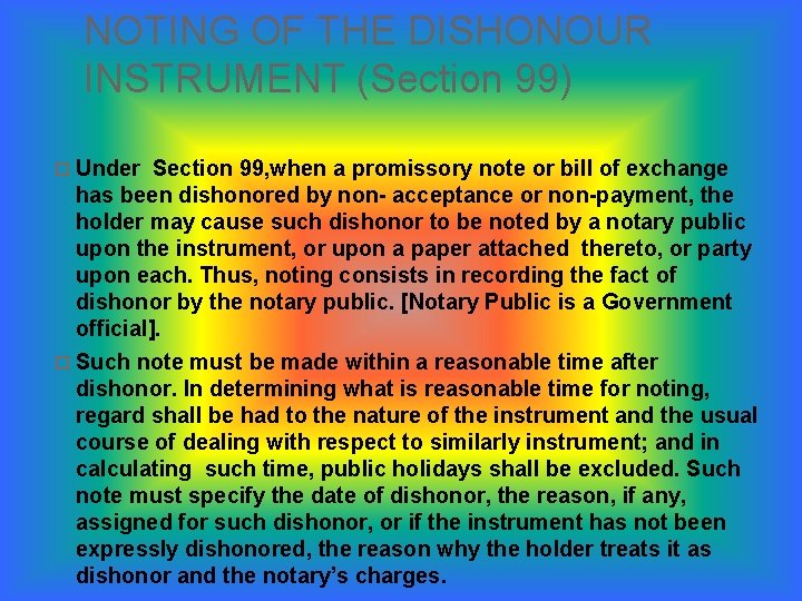 NOTING OF THE DISHONOUR INSTRUMENT (Section 99) � Under Section 99, when a promissory