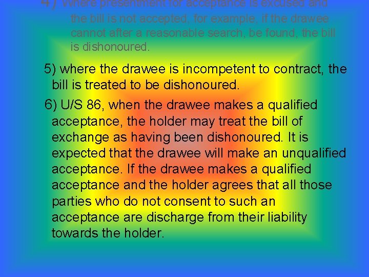 4) Where presentment for acceptance is excused and the bill is not accepted, for