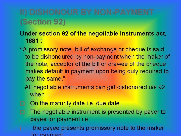 II) DISHONOUR BY NON-PAYMENT (Section 92) Under section 92 of the negotiable instruments act,