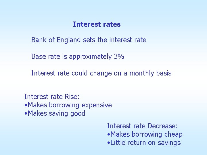 Interest rates Bank of England sets the interest rate Base rate is approximately 3%