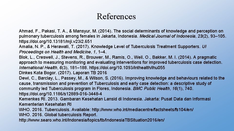 References Ahmad, F. , Pakasi, T. A. , & Mansyur, M. (2014). The social