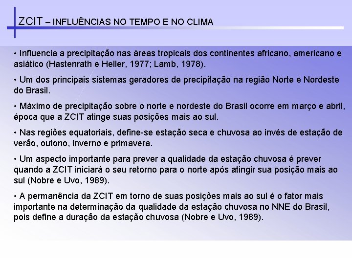 ZCIT – INFLUÊNCIAS NO TEMPO E NO CLIMA • Influencia a precipitação nas áreas