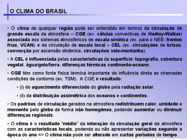 O CLIMA DO BRASIL • O clima de qualquer região pode ser entendido em