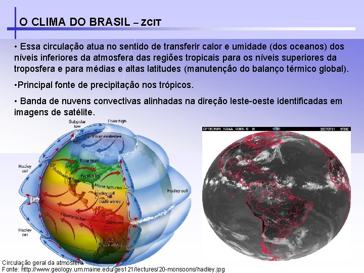 O CLIMA DO BRASIL – ZCIT • Essa circulação atua no sentido de transferir