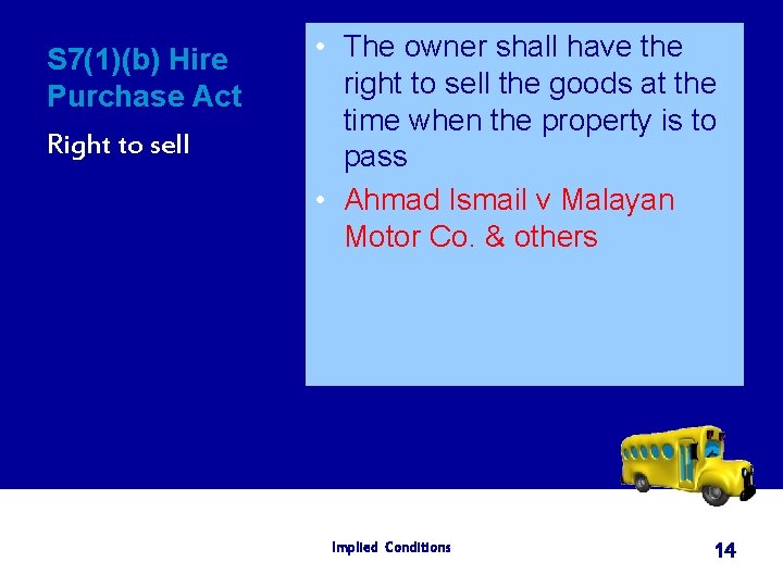 S 7(1)(b) Hire Purchase Act Right to sell • The owner shall have the
