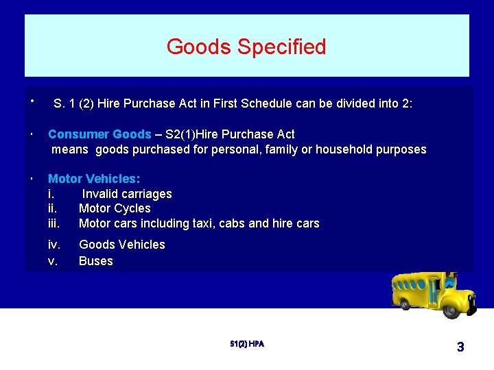 Goods Specified S. 1 (2) Hire Purchase Act in First Schedule can be divided