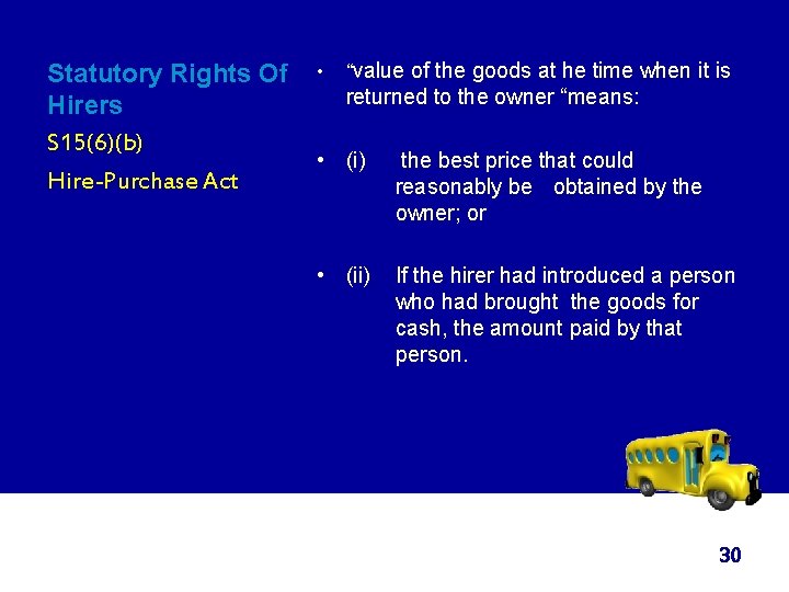 Statutory Rights Of Hirers S 15(6)(b) Hire-Purchase Act • “value of the goods at