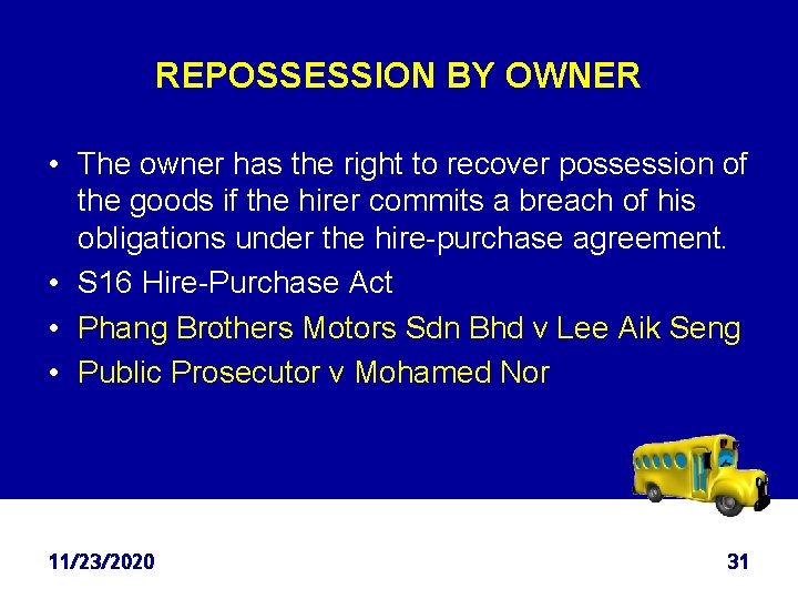 REPOSSESSION BY OWNER • The owner has the right to recover possession of the