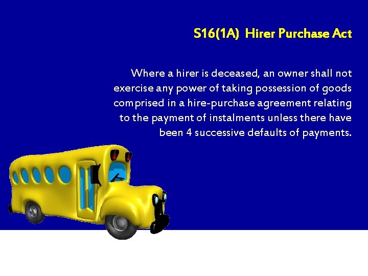 S 16(1 A) Hirer Purchase Act Where a hirer is deceased, an owner shall
