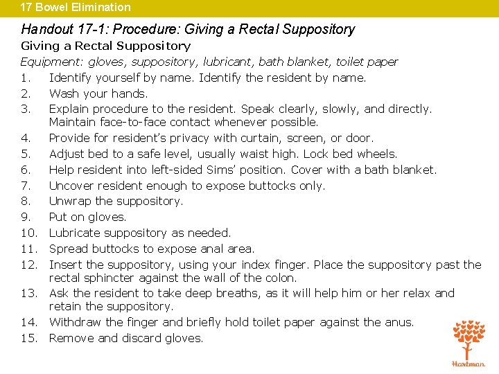 17 Bowel Elimination Handout 17 -1: Procedure: Giving a Rectal Suppository Equipment: gloves, suppository,