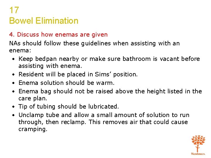 17 Bowel Elimination 4. Discuss how enemas are given NAs should follow these guidelines